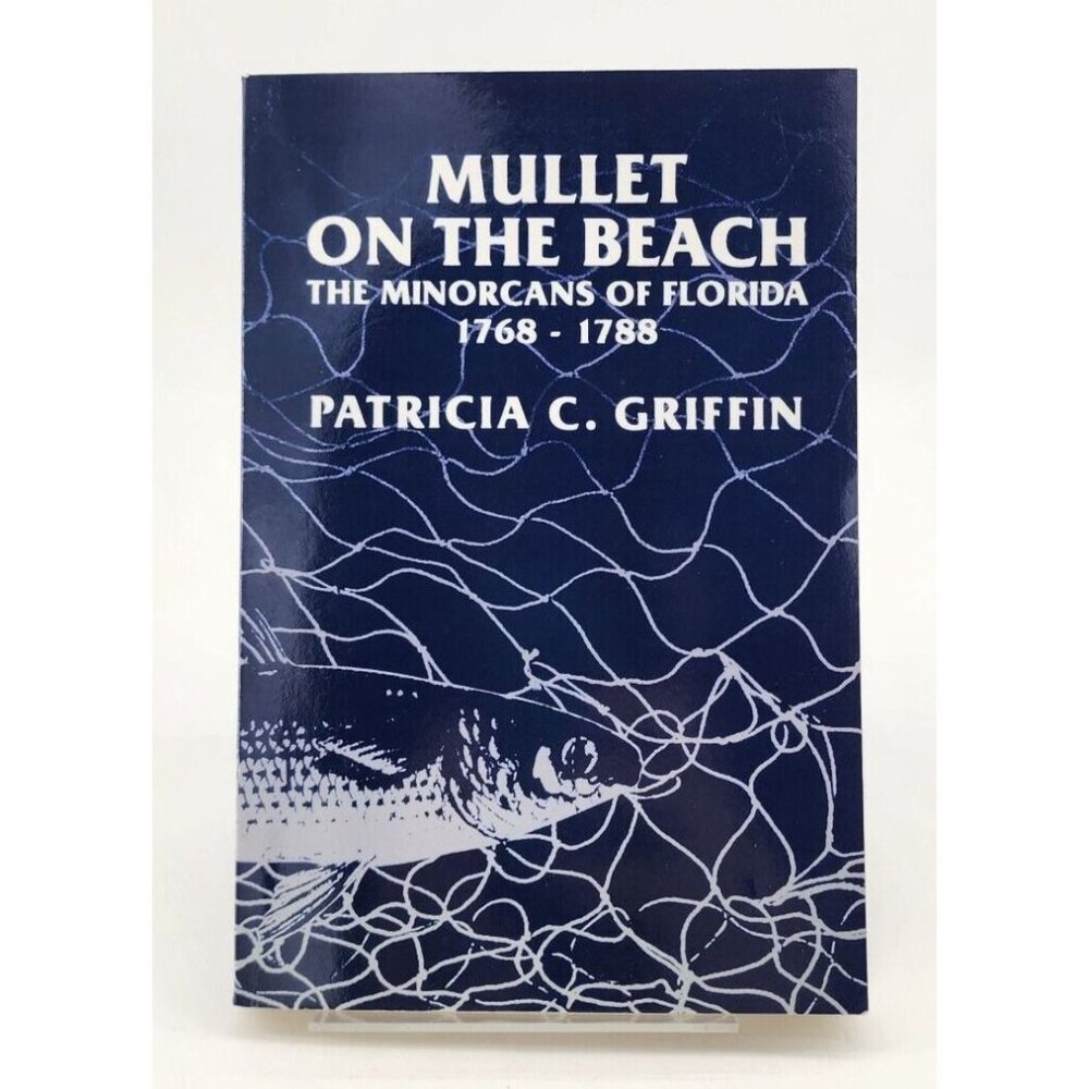 MULLET ON THE BEACH: THE MINORCANS OF FLORIDA 1768-1788 1991 1st Print Softcover